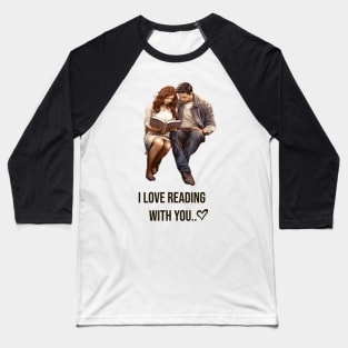 I love reading with you Baseball T-Shirt